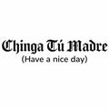Chinga Tú Madre Decal