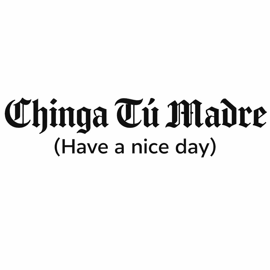 Chinga Tú Madre Decal